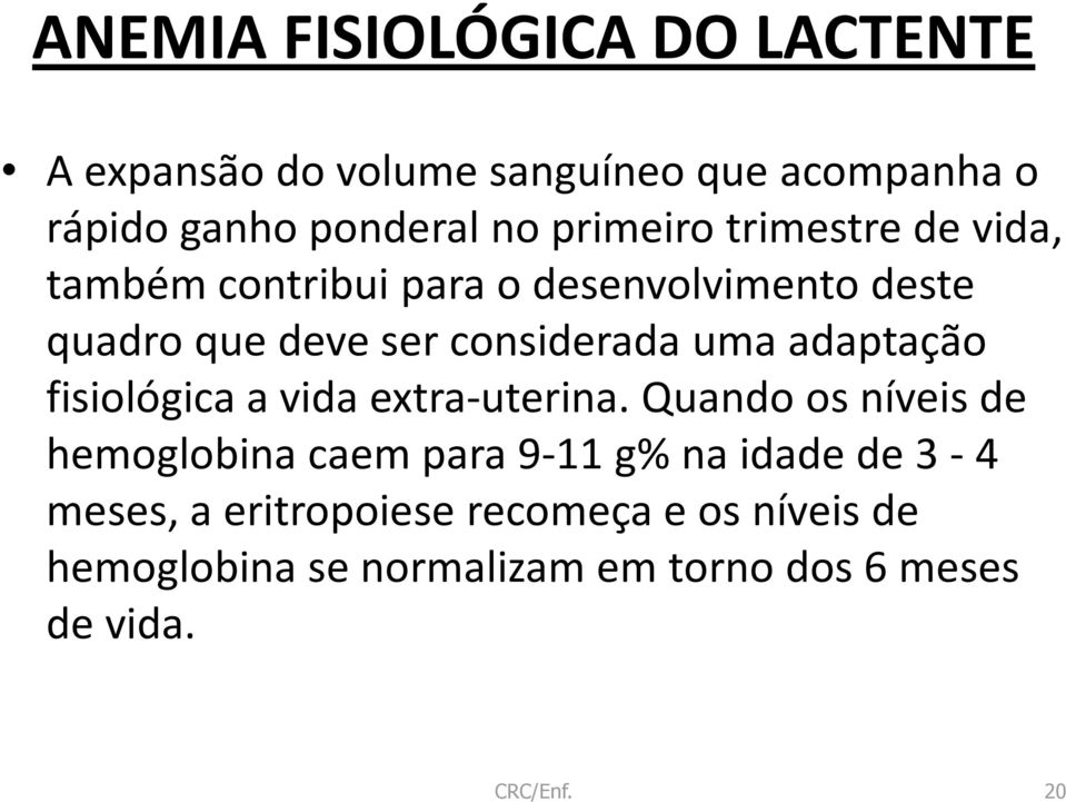 uma adaptação fisiológica a vida extra-uterina.