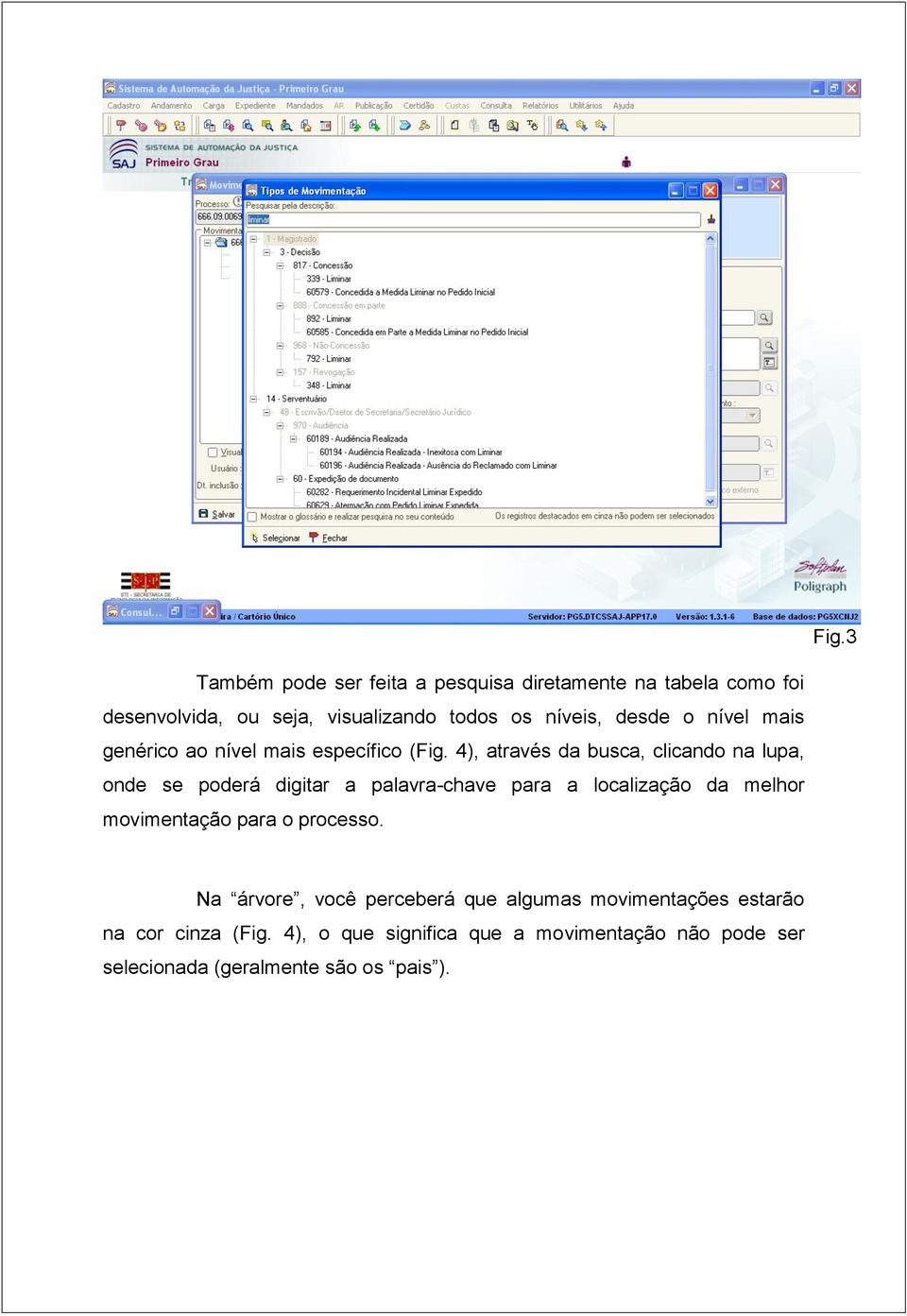 4), através da busca, clicando na lupa, onde se poderá digitar a palavra-chave para a localização da melhor movimentação