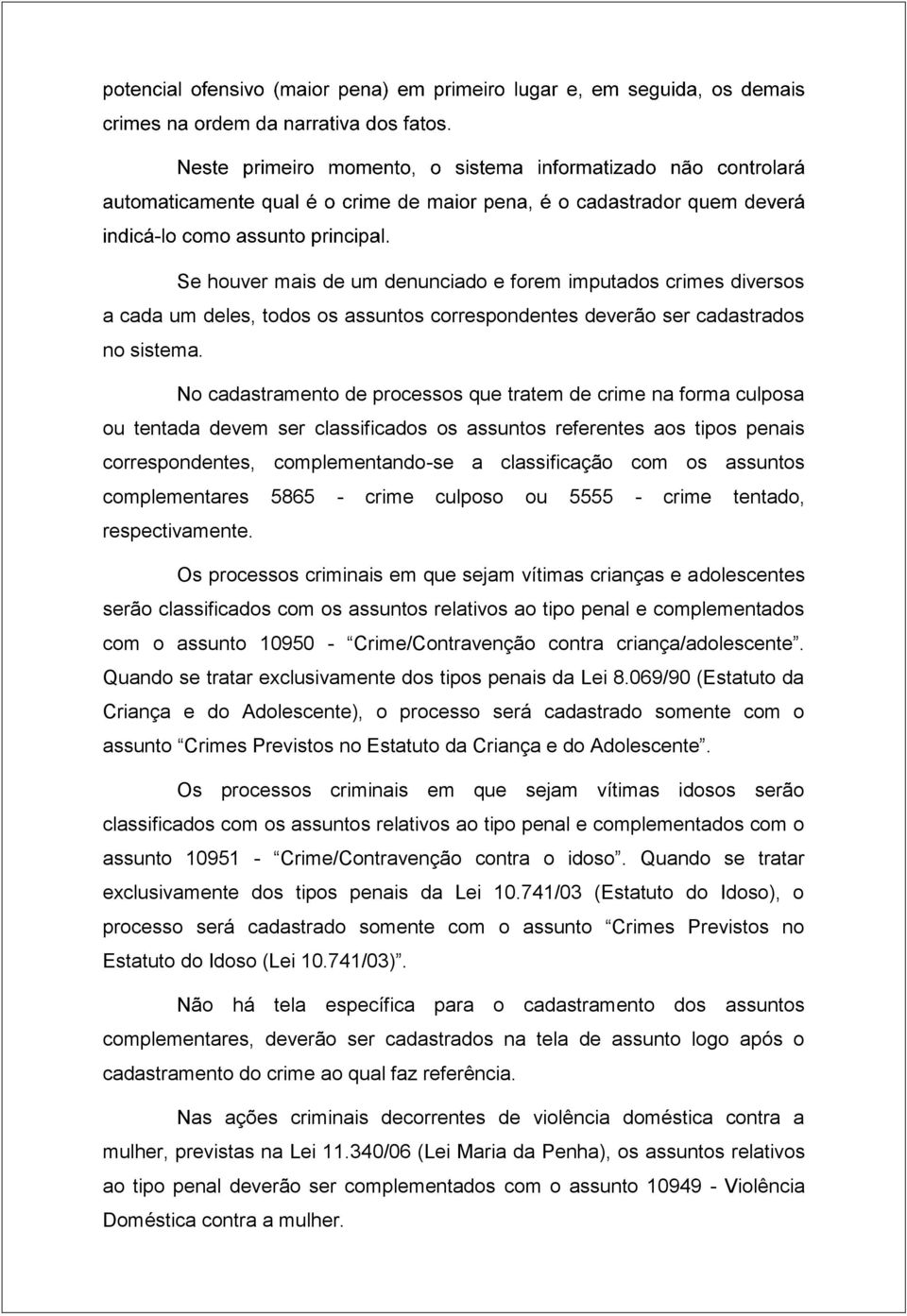 assuntos complementares 5865 - crime culposo ou 5555 - crime tentado, respectivamente.