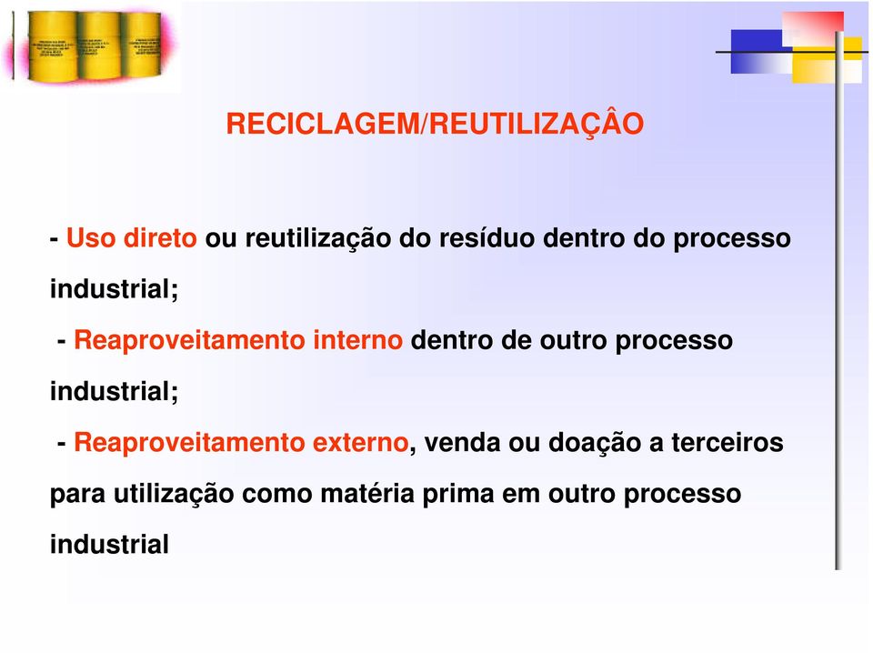 outro processo industrial; - Reaproveitamento externo, venda ou