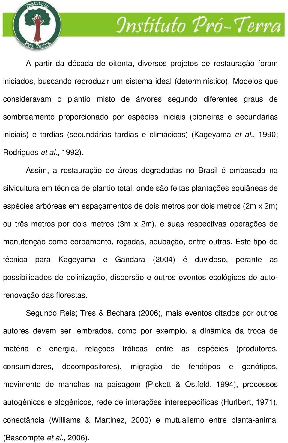 climácicas) (Kageyama et al., 1990; Rodrigues et al., 1992).