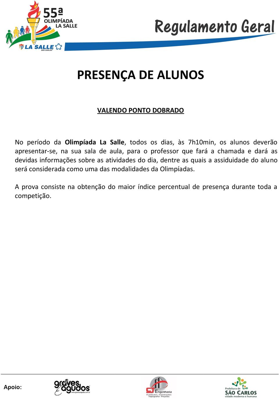 informações sobre as atividades do dia, dentre as quais a assiduidade do aluno será considerada como uma das