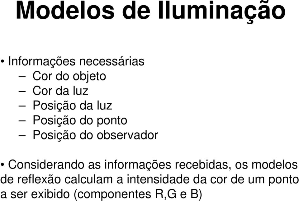 Considerando as informações recebidas, os modelos de reflexão