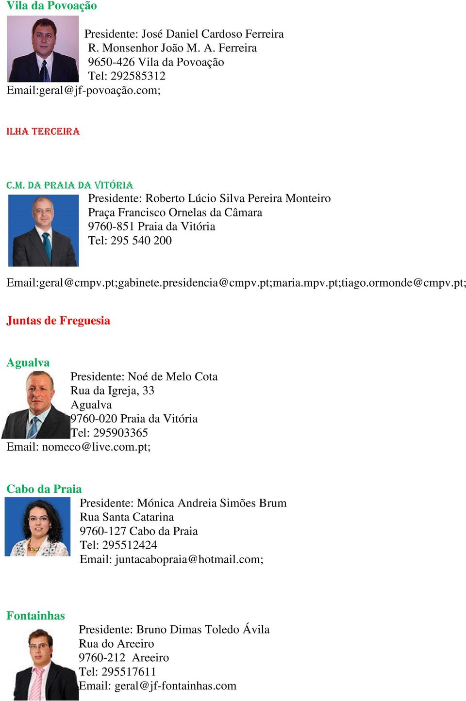 pt;gabinete.presidencia@cmpv.pt;maria.mpv.pt;tiago.ormonde@cmpv.