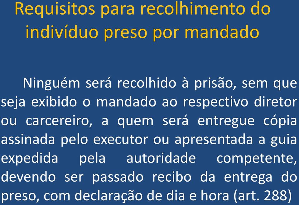 entregue cópia assinada pelo executor ou apresentada a guia expedida pela autoridade