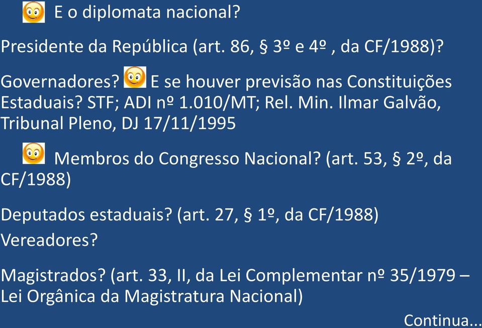 Ilmar Galvão, Tribunal Pleno, DJ 17/11/1995 Membros do Congresso Nacional? (art.