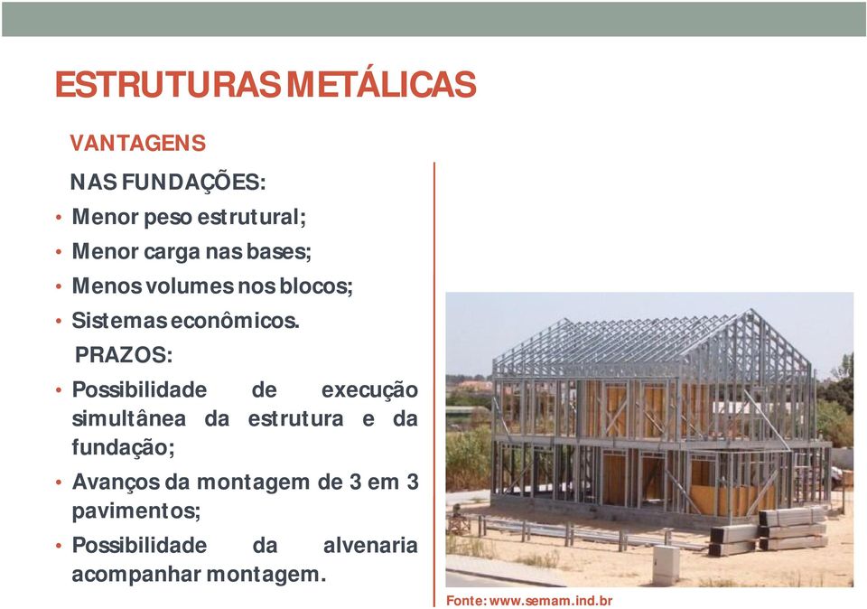 PRAZOS: Possibilidade de execução simultânea da estrutura e da fundação; Avanços