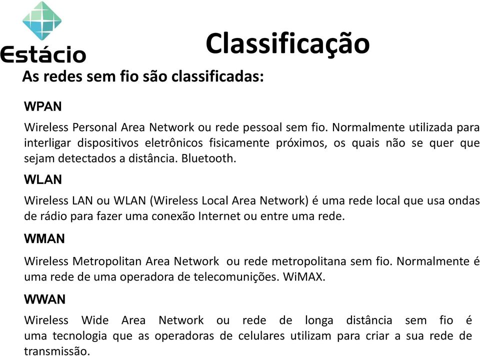 WLAN Wireless LAN ou WLAN (Wireless Local Area Network) é uma rede local que usa ondas de rádio para fazer uma conexão Internet ou entre uma rede.