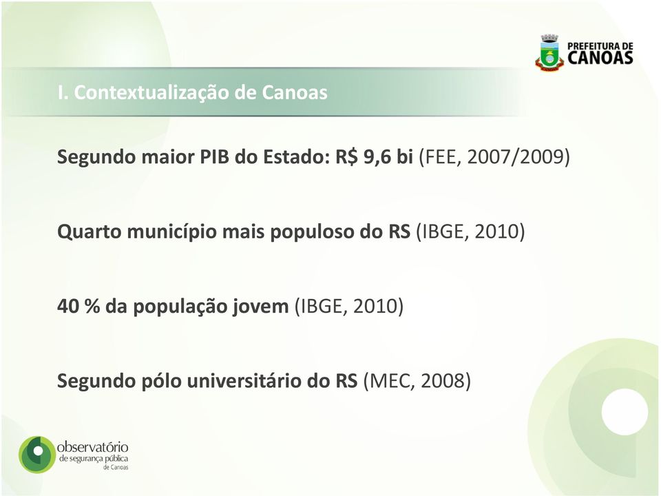 mais populoso do RS (IBGE, 2010) 40 % da população