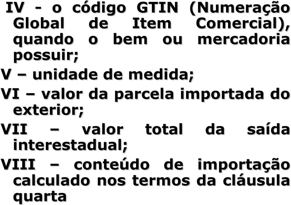 parcela importada do exterior; VII valor total da saída