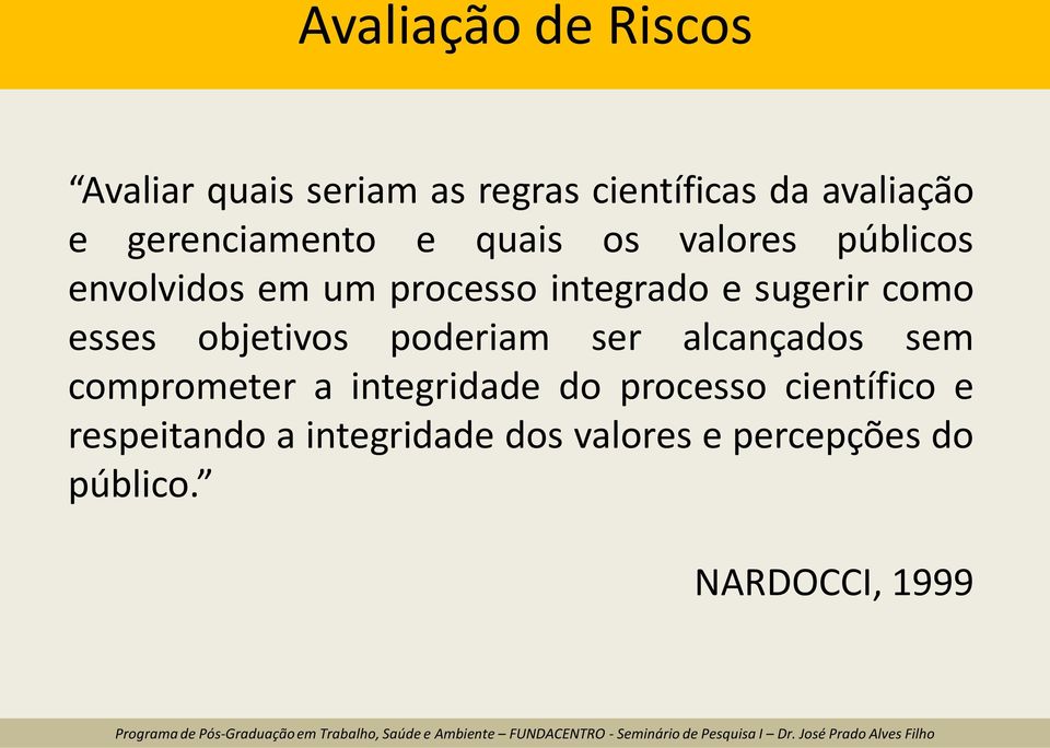 integrado e sugerir como esses objetivos poderiam ser alcançados sem comprometer a integridade