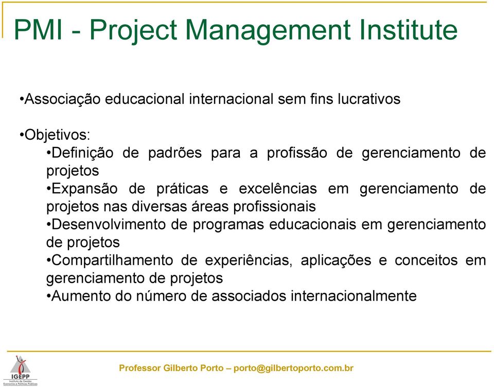 nas diversas áreas profissionais Desenvolvimento de programas educacionais em gerenciamento de projetos