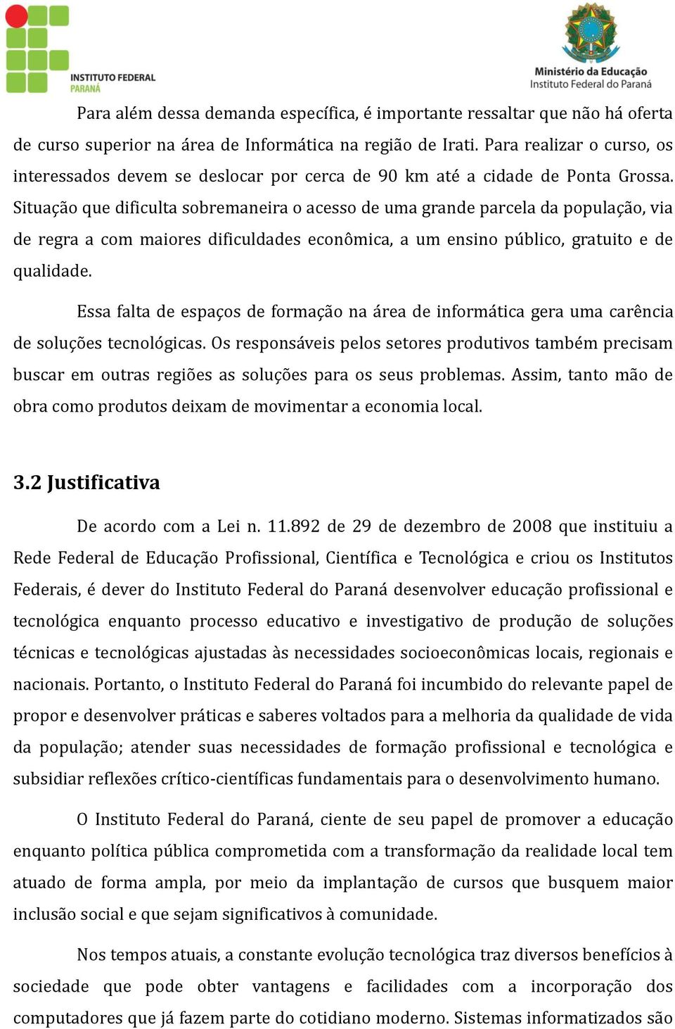 Situáçá o que dificultá sobremáneirá o ácesso de umá gránde párcelá dá populáçá o, viá de regrá á com máiores dificuldádes econo micá, á um ensino pu blico, grátuito e de quálidáde.