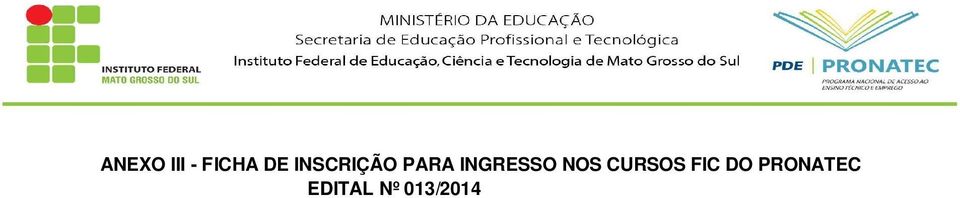 DADOS BÁSICOS Nome Completo *: Sexo *: ( ) M ( ) F Nome da Mãe: Nome do Pai: Naturalidade: Identidade * : Órgão Expedidor *: CPF *: NIS: Cor da pele e/ou raça: ( ) Branca ( ) Preta ( ) Parda ( )