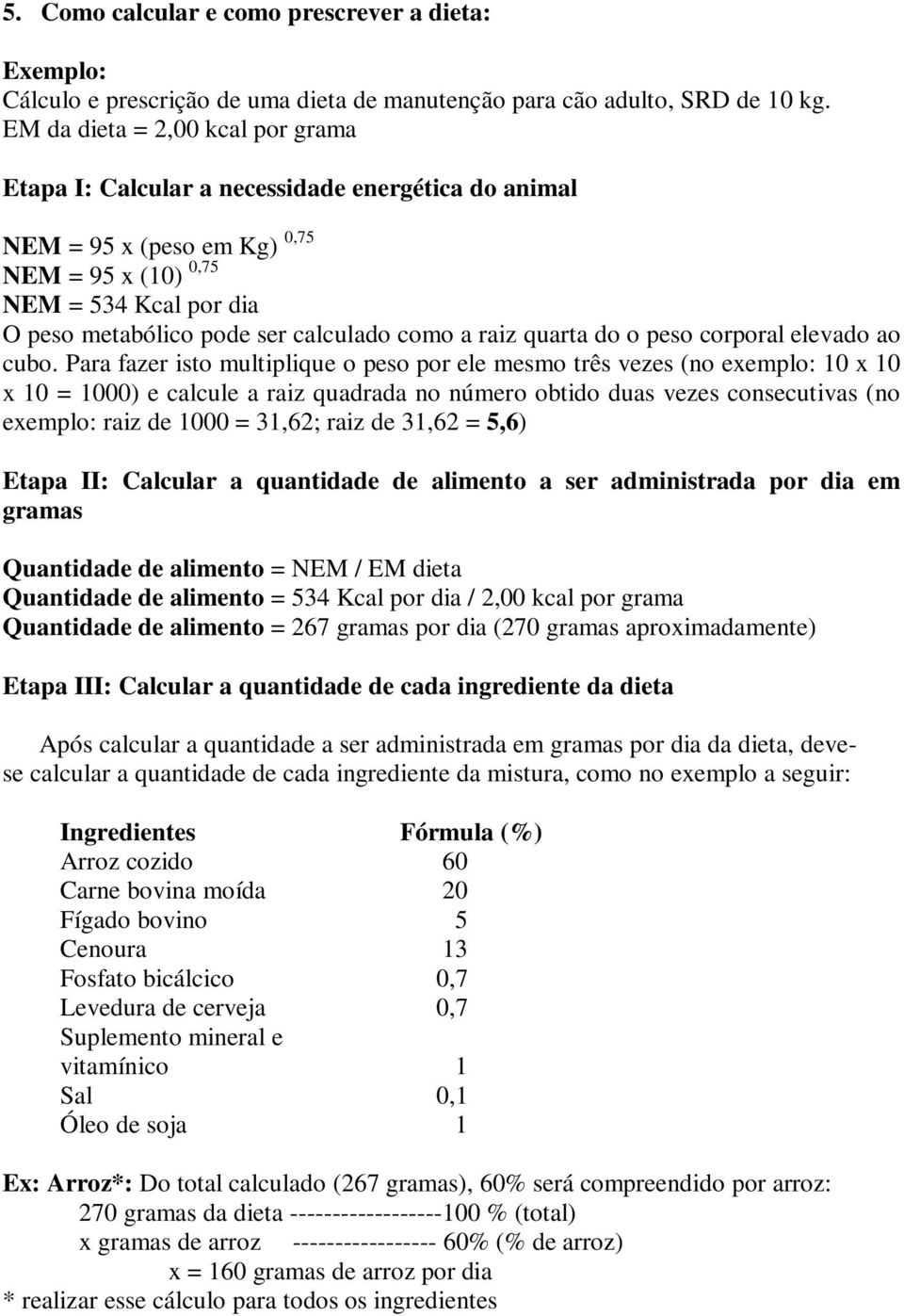 quarta do o peso corporal elevado ao cubo.