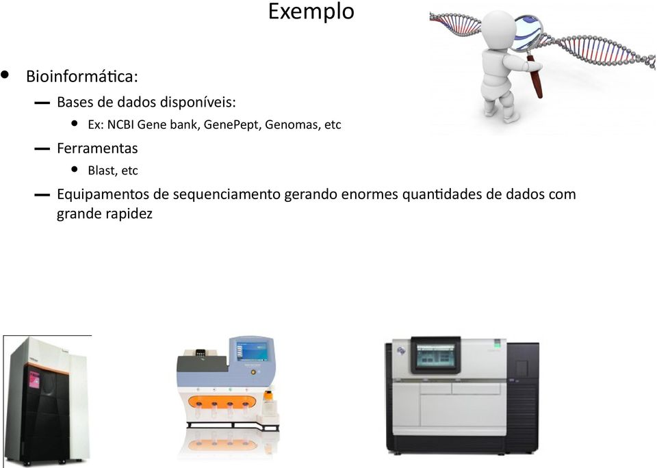 Genomas, etc Blast, etc Ferramentas Equipamentos