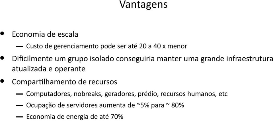 x menor Compartilhamento de recursos Computadores, nobreaks, geradores, prédio,