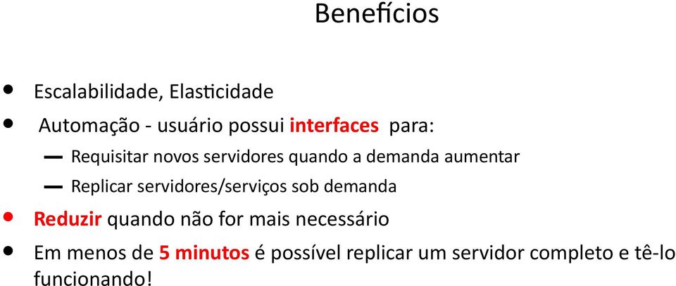 servidores quando a demanda aumentar Replicar servidores/serviços sob