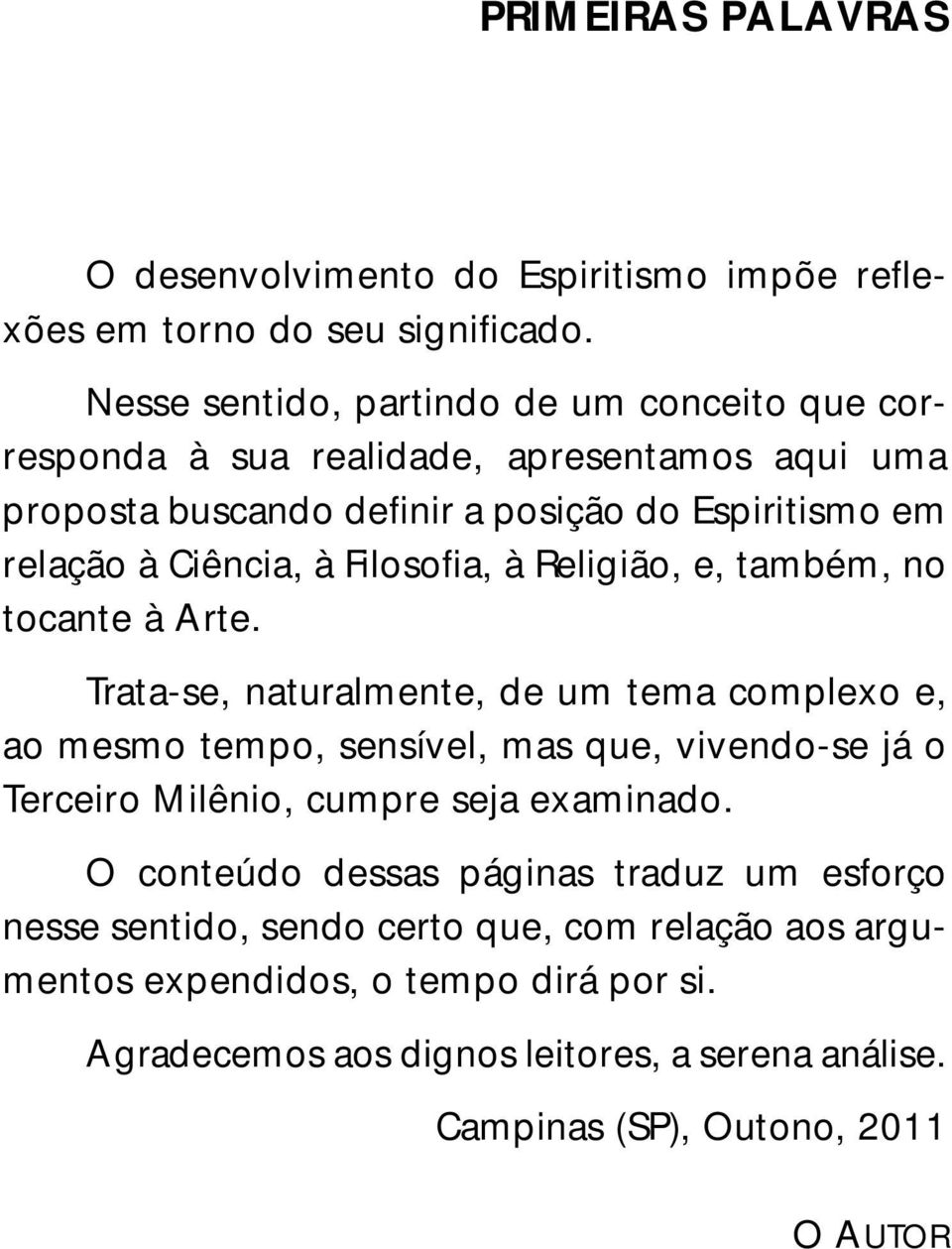 Filosofia, à Religião, e, também, no tocante à Arte.