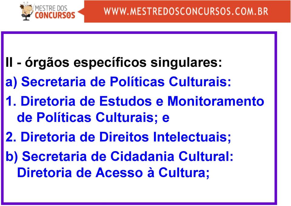 Diretoria de Estudos e Monitoramento de Políticas Culturais;