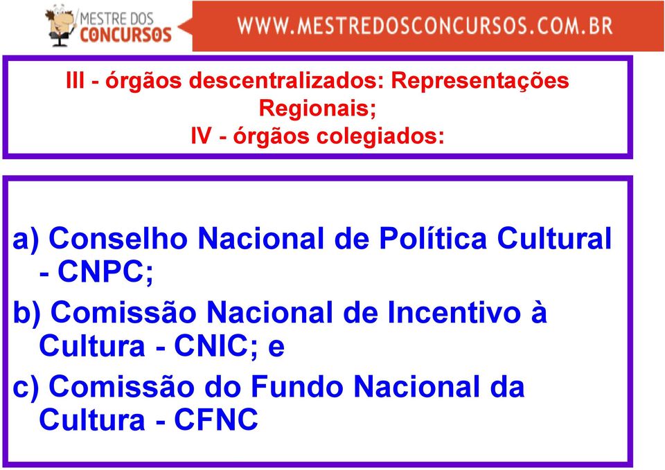 Cultural - CNPC; b) Comissão Nacional de Incentivo à