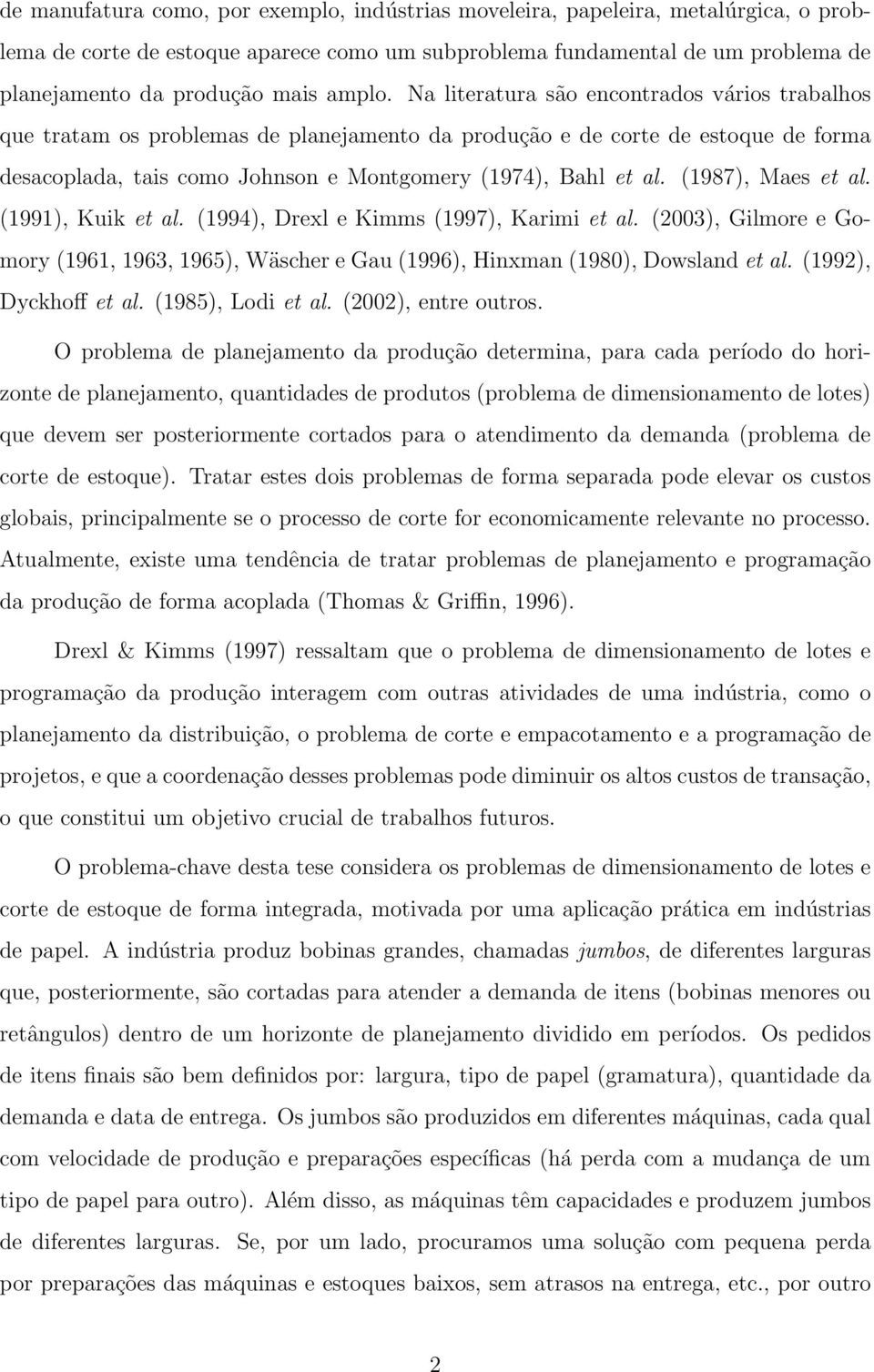 (1987), Maes et al. (1991), Kuik et al. (1994), Drexl e Kimms (1997), Karimi et al. (2003), Gilmore e Gomory (1961, 1963, 1965), Wäscher e Gau (1996), Hinxman (1980), Dowsland et al.