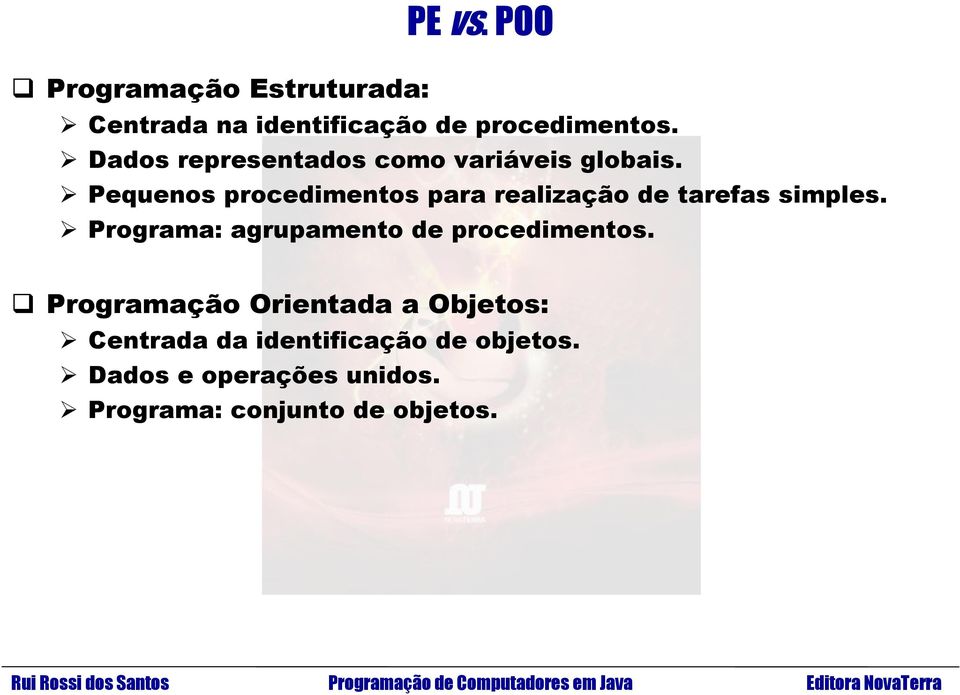 Pequenos procedimentos para realização de tarefas simples.