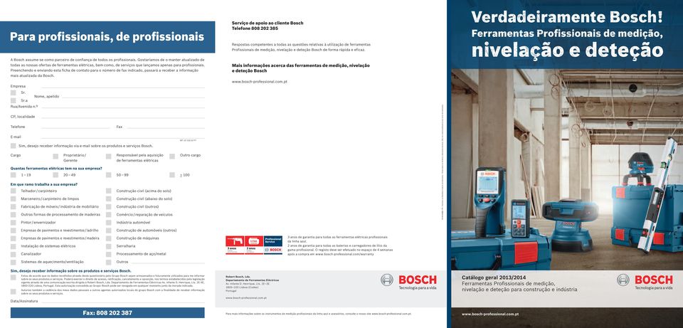 Ferramentas Profissionais de medição, nivelação e deteção A Bosch assume-se como parceiro de confiança de todos os profissionais.