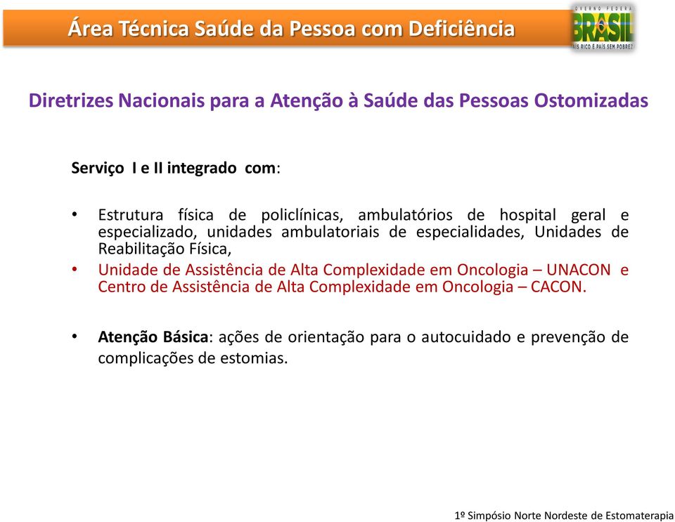 Reabilitação Física, Unidade de Assistência de Alta Complexidade em Oncologia UNACON e Centro de Assistência de Alta