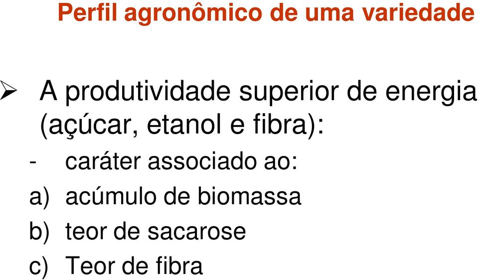 etanol e fibra): - caráter associado ao: a)