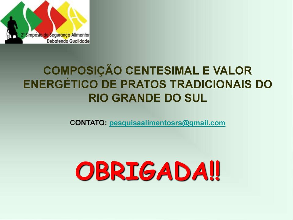 DO RIO GRANDE DO SUL CONTATO: