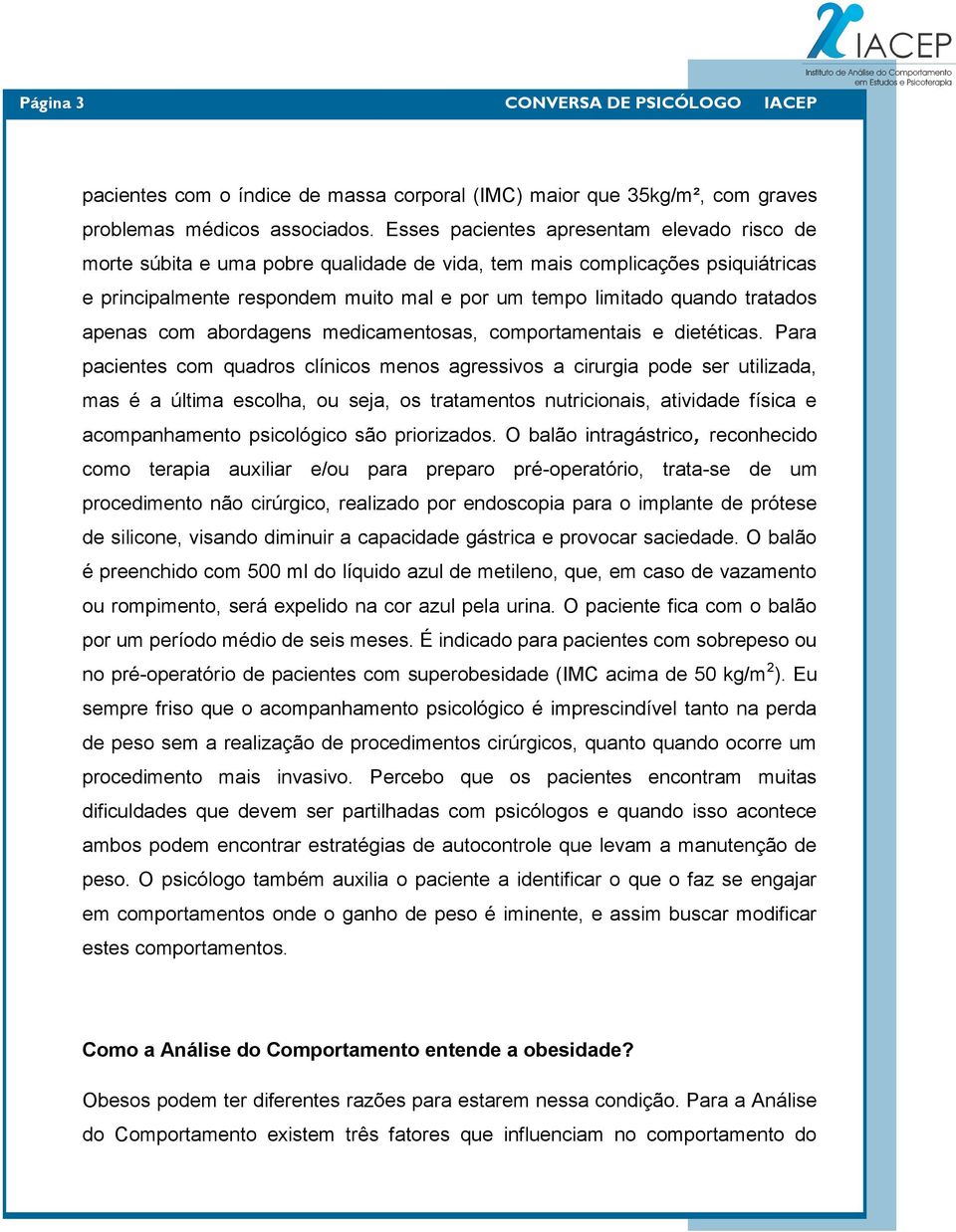 tratados apenas com abordagens medicamentosas, comportamentais e dietéticas.