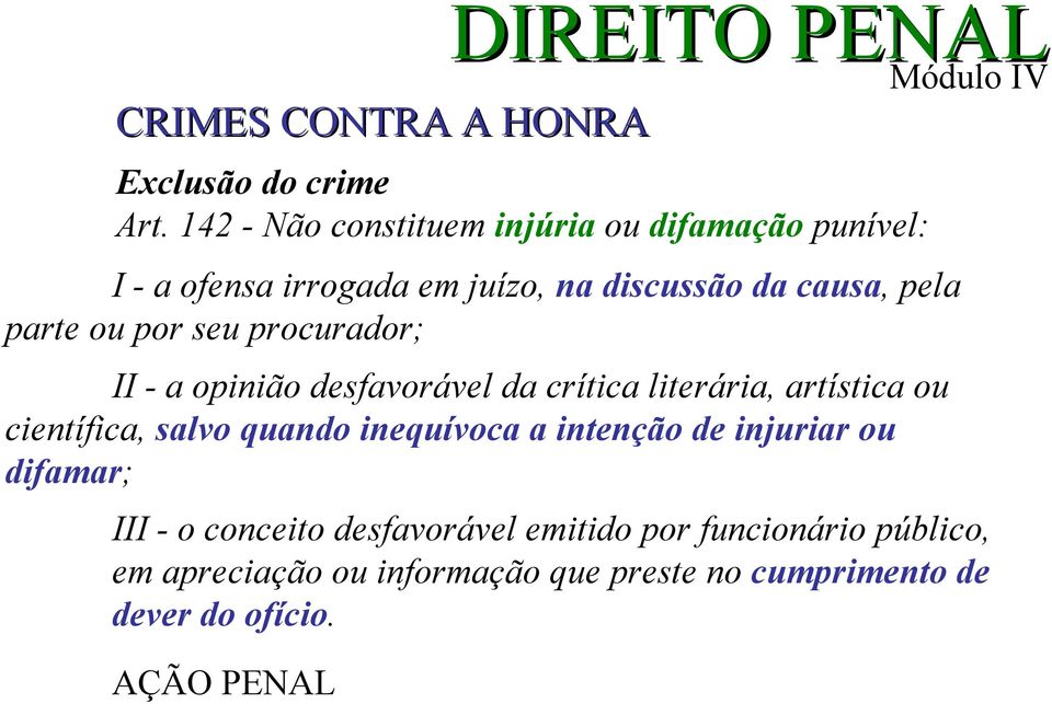 por seu procurador; II - a opinião desfavorável da crítica literária, artística ou científica, salvo quando inequívoca