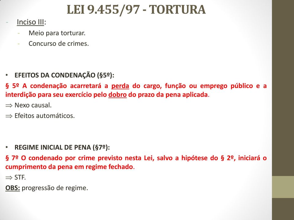 e a interdição para seu exercício pelo dobro do prazo da pena aplicada. Nexo causal. Efeitos automáticos.