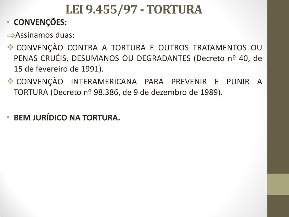 OUTROS TRATAMENTOS OU PENAS CRUÉIS, DESUMANOS OU DEGRADANTES (Decreto nº 40,