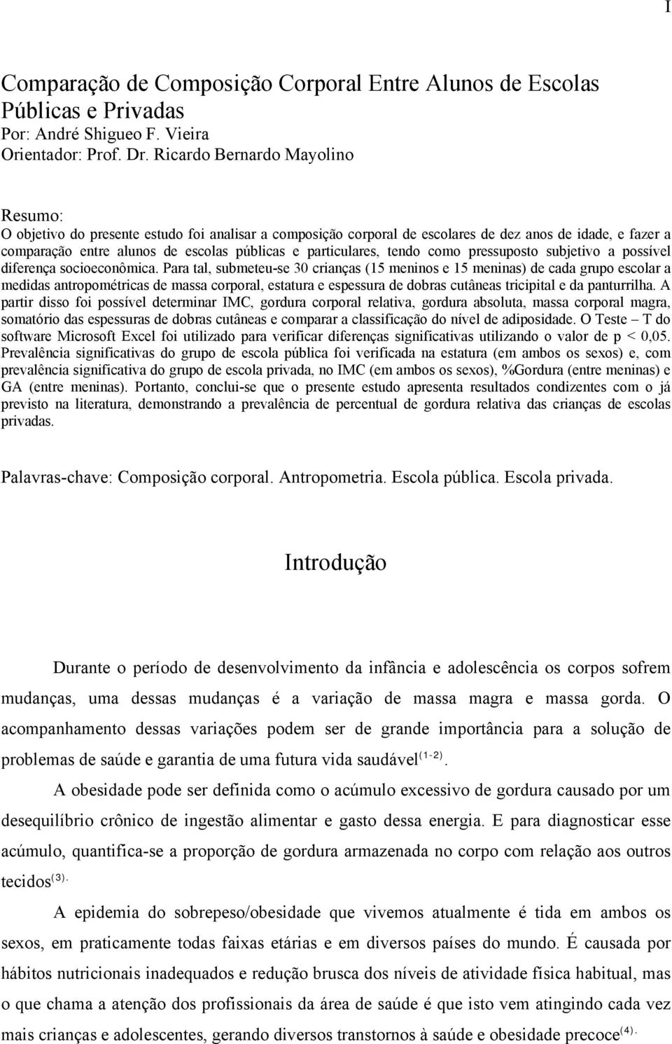 particulares, tendo como pressuposto subjetivo a possível diferença socioeconômica.