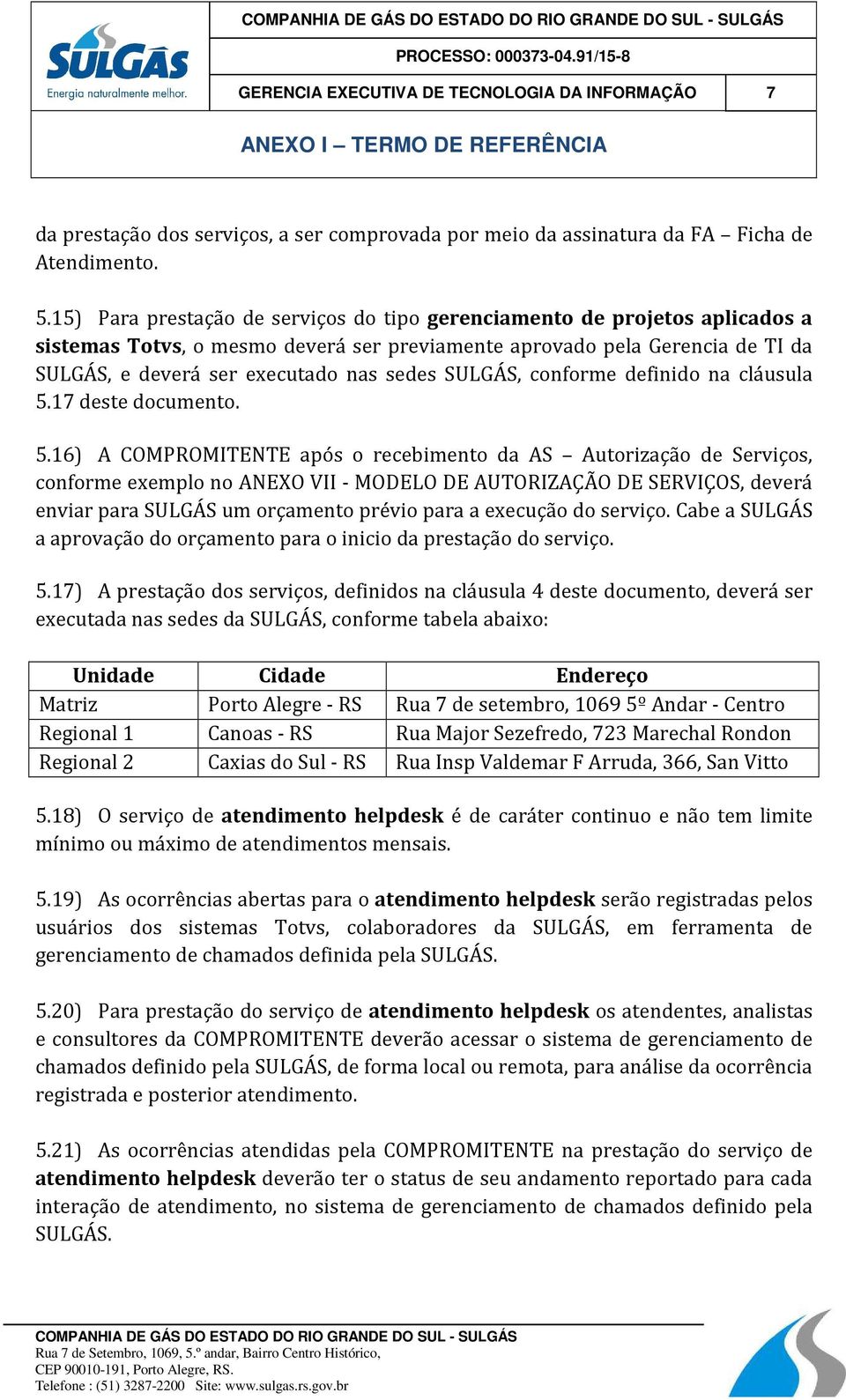 SULGÁS, conforme definido na cláusula 5.