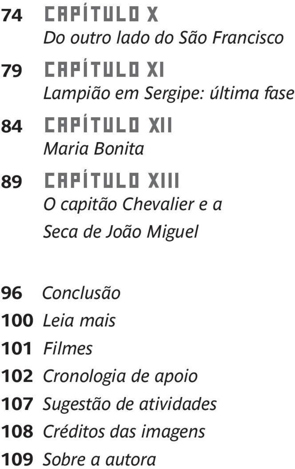 a Seca de João Miguel 96 Conclusão 100 Leia mais 101 Filmes 102 Cronologia de