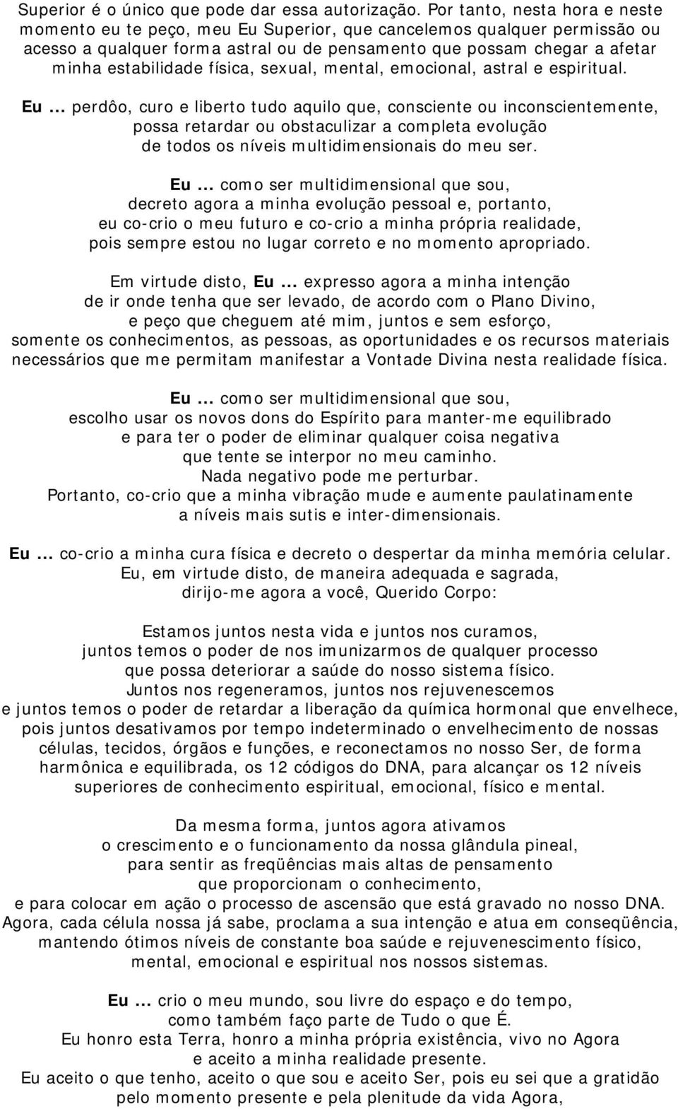 física, sexual, mental, emocional, astral e espiritual. Eu.