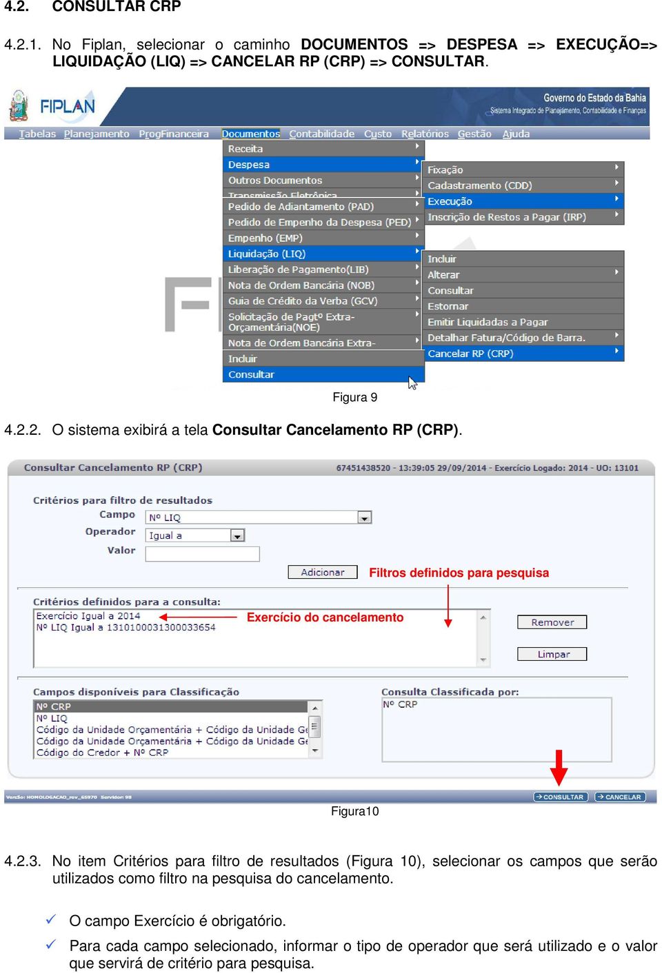 No item Critérios para filtro de resultados (Figura 10), selecionar os campos que serão utilizados como filtro na pesquisa do cancelamento.