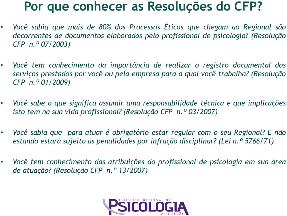 º 01/2009) Você sabe o que significa assumir uma responsabilidade técnica e que implicações isto tem na sua vida profissional? (Resolução CFP n.