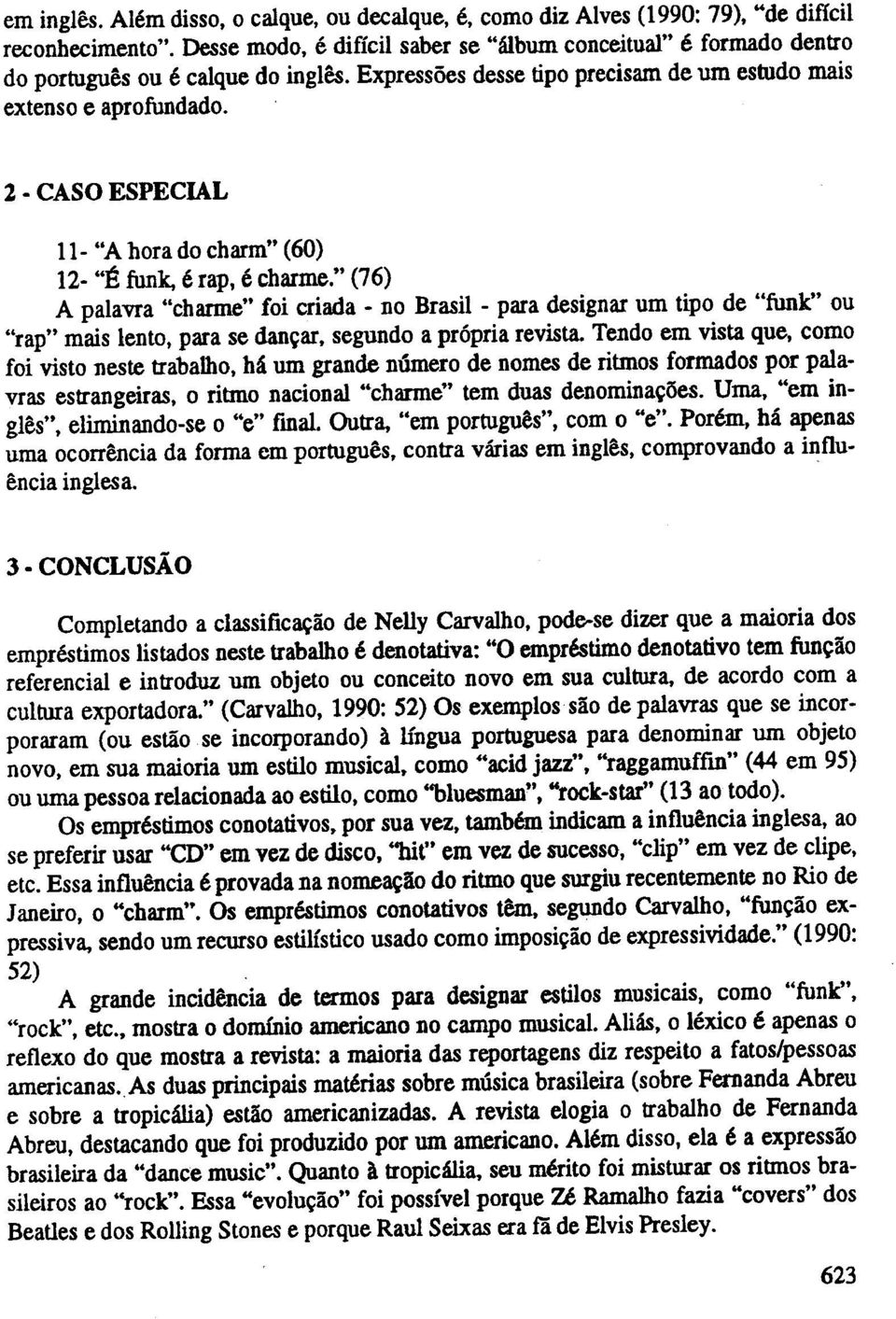 11- "A bora do charm" (60) 12- "E funk, e rap, e charme.