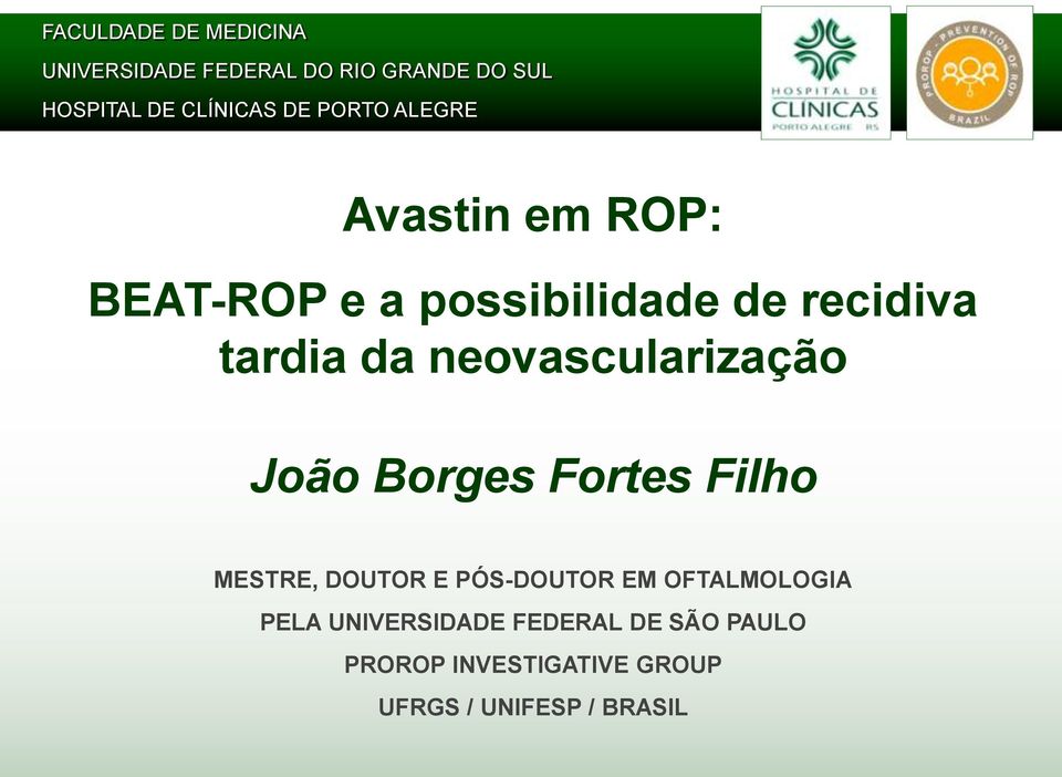 neovascularização João Borges Fortes Filho MESTRE, DOUTOR E PÓS-DOUTOR EM