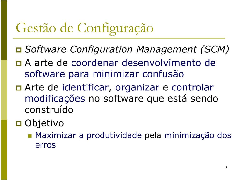 identificar, organizar e controlar modificações no software que está