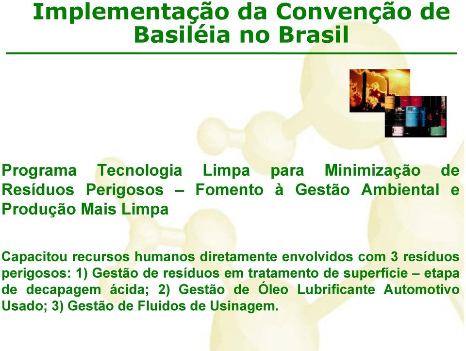 diretamente envolvidos com 3 resíduos perigosos: 1) Gestão de resíduos em tratamento de superfície