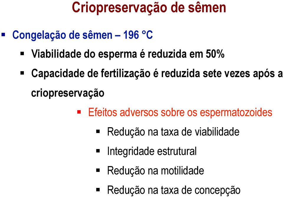 criopreservação Efeitos adversos sobre os espermatozoides Redução na taxa de