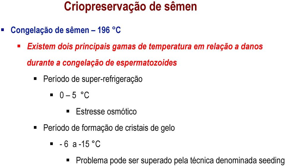 Período de super-refrigeração 0 5 C Estresse osmótico Período de formação de