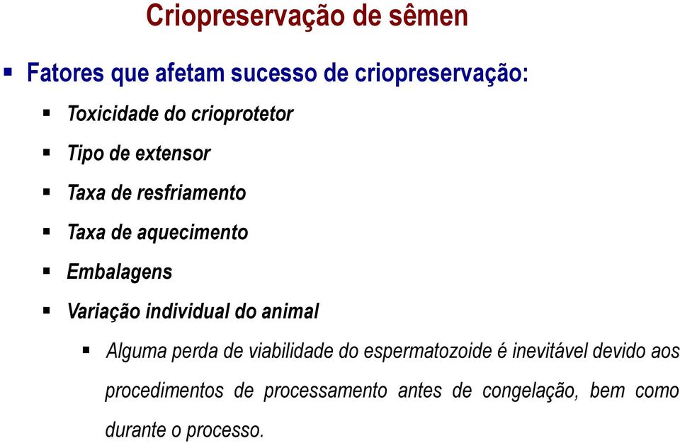 Variação individual do animal Alguma perda de viabilidade do espermatozoide é