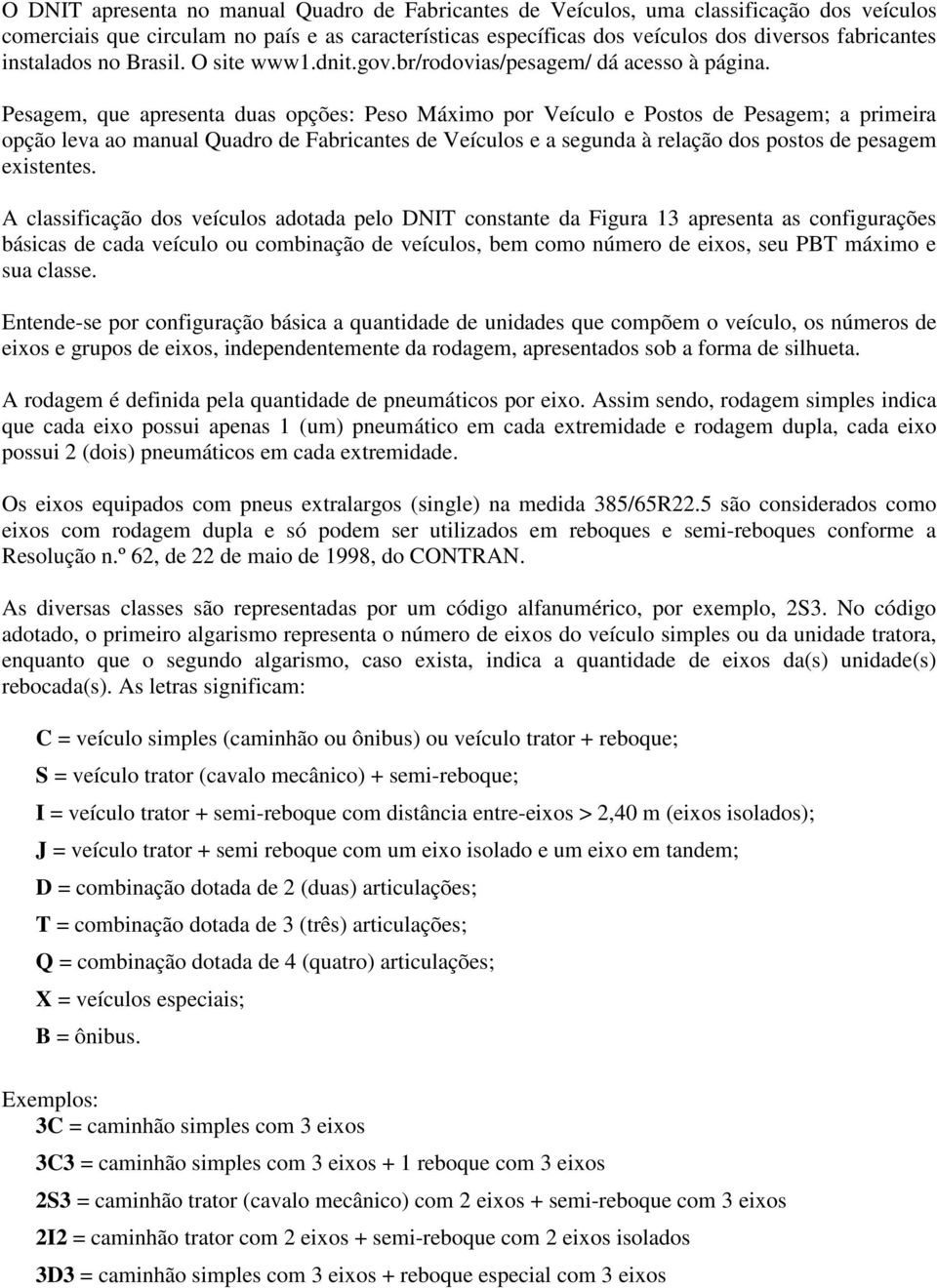 Pesagem, que apresenta duas opções: Peso Máximo por Veículo e Postos de Pesagem; a primeira opção leva ao manual Quadro de Fabricantes de Veículos e a segunda à relação dos postos de pesagem