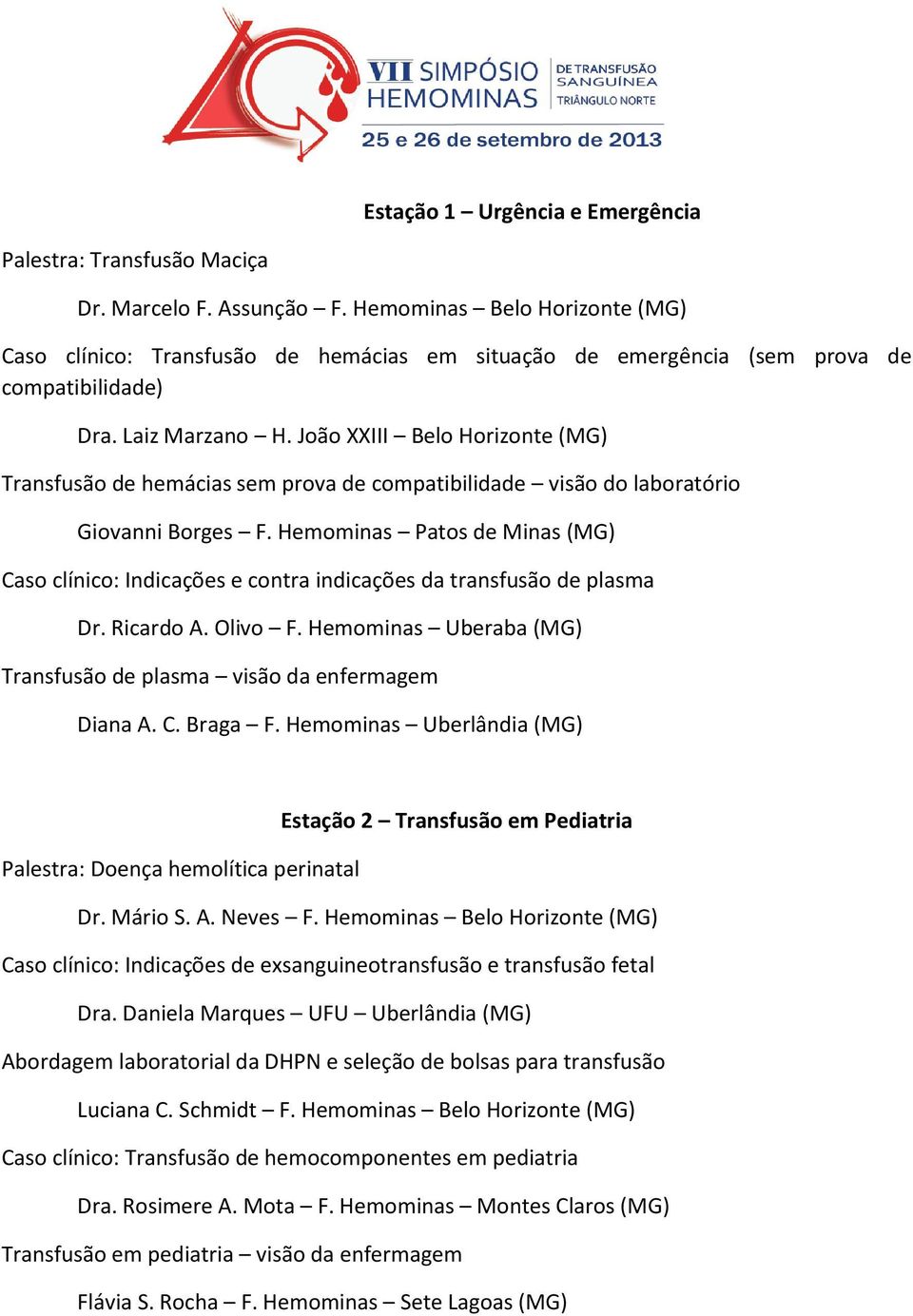 João XXIII Belo Horizonte (MG) Transfusão de hemácias sem prova de compatibilidade visão do laboratório Giovanni Borges F.